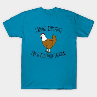 I Raise Chickens - I'm A Chicken Tender T-Shirt